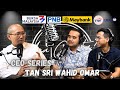 Apa Cerita Gergasi Korporat Ft Tan Sri Wahid Omar Episode 12