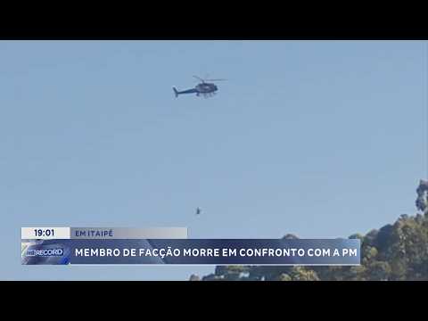 Membro de facção morre em confronto com a PM em Itaipé.