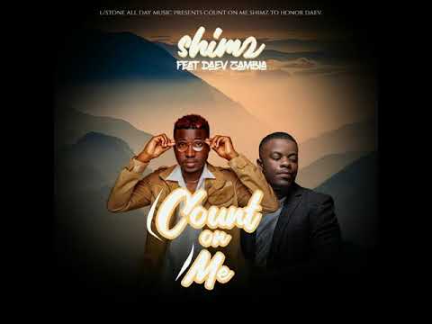Shimz-Count on me ft. Daev Zambia