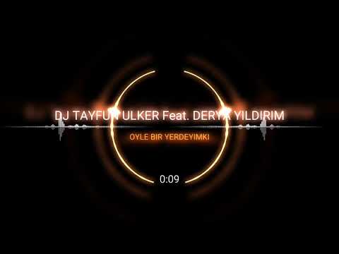 TAYFUN ÜLKER FEAT DERYA YILDIRIM - OYLE BIR YERDEYIMKI