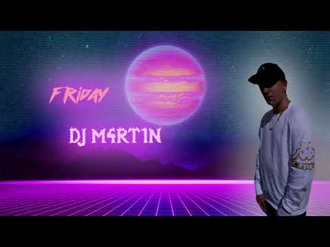Friday | By DJ M4RT1N