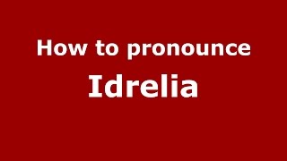 How to pronounce Idrelia