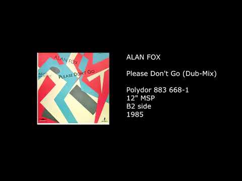 ALAN FOX - Please Don't Go (Dub-Mix) - 1985