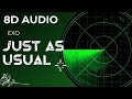 8D AUDIO | EXO(엑소) - "JUST AS USUAL" | Use Headphones 8D AUDIO | EXO(엑소) - "JUST AS USUAL" | Use Headphones