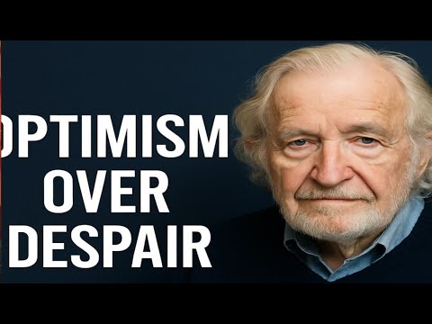 Optimism Over Despair –Chomsky’s Call for Hope and Resistance in Troubled Times#ResistWithKnowledge
