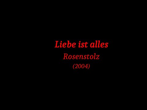 Rosenstolz - Liebe ist alles