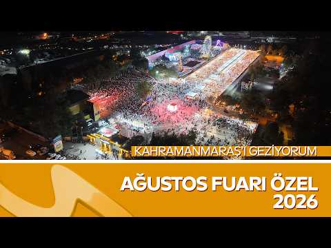 2026 Ağustos Fuarı’nda Renkli Buluşmalar | Erol Öner ile Kahramanmaraş’ı Geziyorum