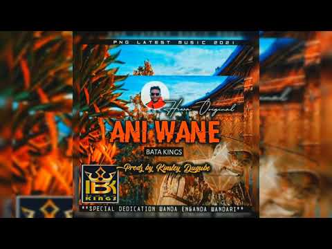 ANI WANE - Bata Kings [2021]