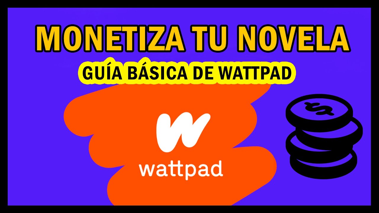 Cómo ganar dinero en Wattpad 💲 | Guía Básica de WATTPAD