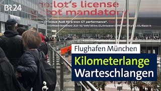 Flughafen München: Kilometerlange Warteschlangen | BR24