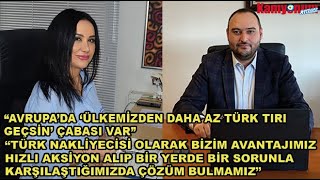 “AVRUPA’DA ‘ÜLKEMİZDEN DAHA AZ TÜRK TIRI GEÇSİN’ ÇABASI VAR” #Tetnak #