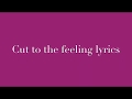 Cut To The Feeling Lyrics