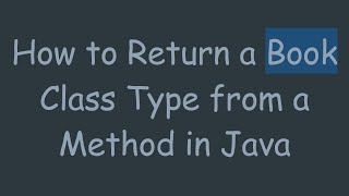 Download the video "How to Return a Book Class Type from a Method in Java"