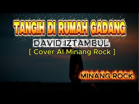 TANGIH DI RUMAH GADANG - DAVID IZTAMBUL || [ Cover AI Minang Rock ]