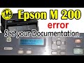Epson M200 Printers error " see your documentation "  Solved.