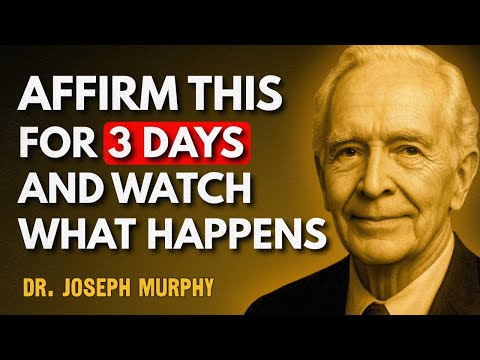 Affirm This for 3 Days and Miracles Begin | Dr  Joseph Murphy