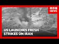 US Launches Fresh Strikes On Iran As Trump Warns Tehran It Better Behave BBC News