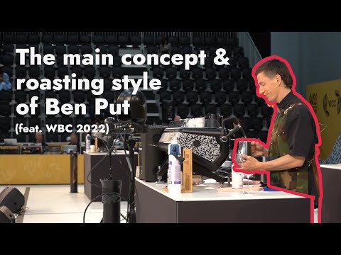The main concept and roasting style of Ben Put (feat. WBC 2022)