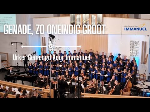 Genade, zo oneindig groot - Urker Gemengd koor Immanuël
