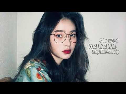 Rhythm & Drip - MAWANA slowed