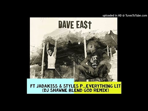 Dave East ft Jadakiss & Styles P...Everything Lit (DJ Shawne Blend God Remix)