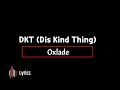 Oxlade - DKT (Dis Kind Thing) (Lyrics)
