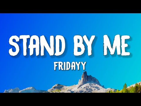 Fridayy - Stand By Me (Lyrics)