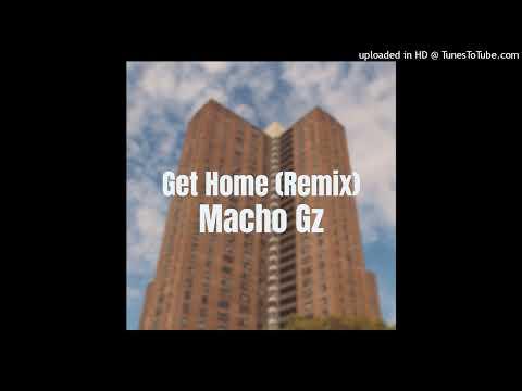 {TTRP} {IC} Macho Gz - Get Home (Remix)