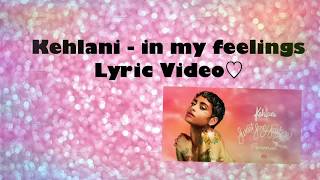 Kehlani - In My Feelings (Lyric Video) ♡