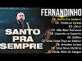Fernandinho Santo Pra Sempre Único Todas As Coisas Louvores Que Tocam A Alma E Fortalecem A Fé