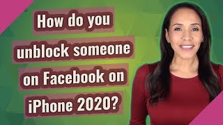 How do you unblock someone on Facebook on iPhone 2020?