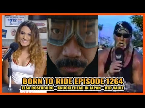 FULL SHOW Born To Ride TV Episode #1264 - Elsa Rosenburg, Knucklehead in Japan, BTR Vault