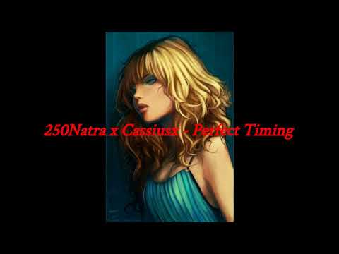 250Natra x Cassiusx   Perfect Timing