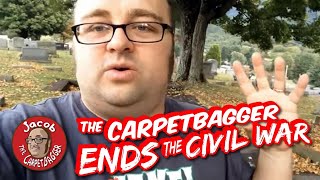 The Carpetbagger Ends the Civil War