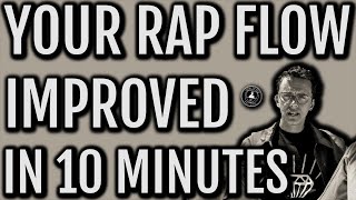 Your RAP FLOW Improved In Under Ten Minutes (Tips & Examples) [How To Rap For Beginners]