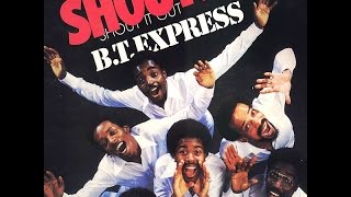 BT Express - Shout It Out