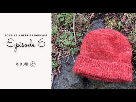 The Bobbles & Berries Podcast · Ep.6 | Knitting · Sewing · Embroidery | It's Like Wearing A Cloud