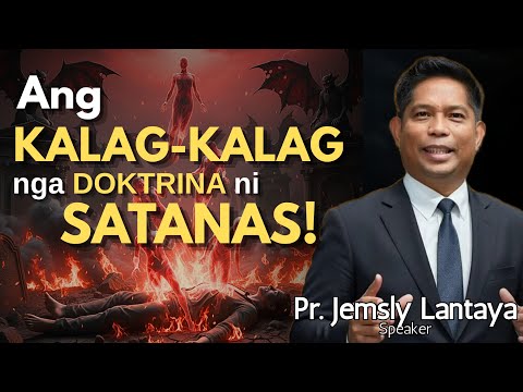 Ang KALAG-KALAG nga DOKTRINA NI SATANAS - Pastor Jemsly Lantaya