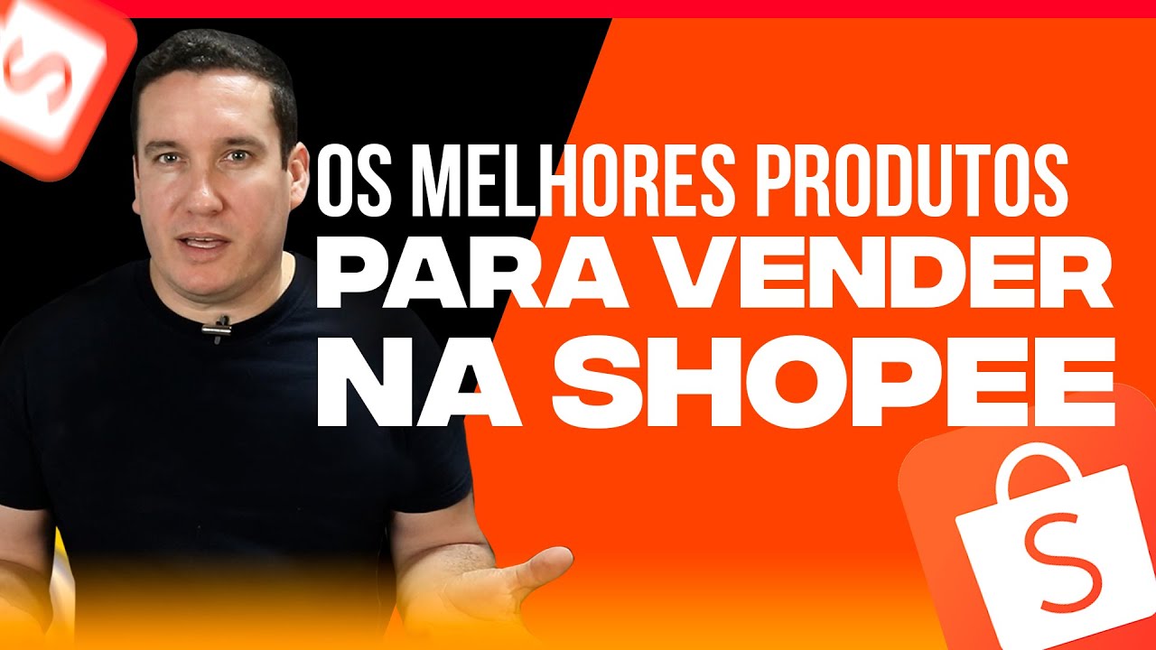 OS MELHORES PRODUTOS PARA VOCÊ VENDER NA SHOPEE
