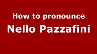 How to pronounce Nello Pazzafini