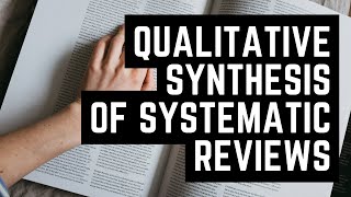 QUALITATIVE SYNTHESIS OF SYSTEMATIC REVIEWS - Dr. Hassaan Tohid