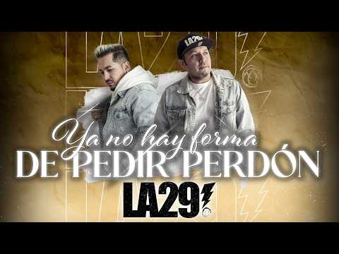 LA 29 - YA NO HAY FORMA DE PEDIR PERDÓN