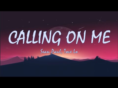Calling on Me (LYRICS) - Sean Paul, Tove Lo 🎧🎧🎧