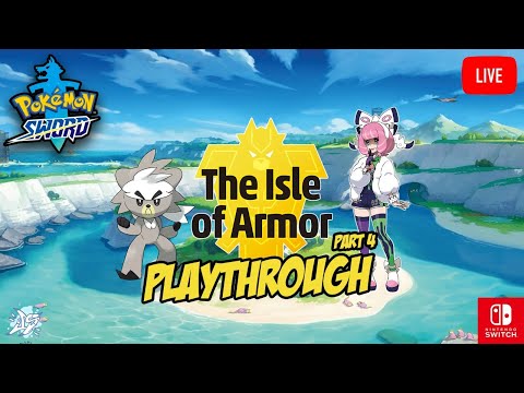 [LIVE] ISLE OF ARMOR PLAYTHROUGH Part 4 | Pokémon Sword and Shield