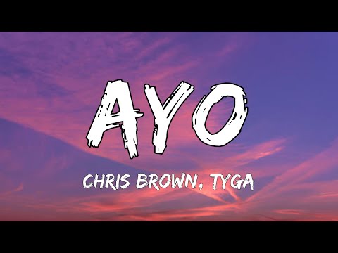 Chris Brown & Tyga - Ayo (Lyrics)