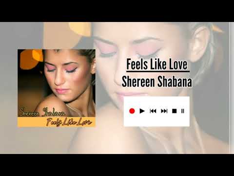 Shereen Shabana - Feels Like Love