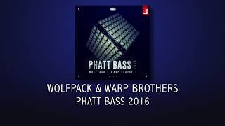 Wolfpack & Warp Brothers - Phatt Bass 2016