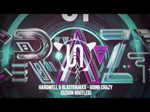 Hardwell & Blasterjaxx - Going Crazy (Ozgun Bootleg)