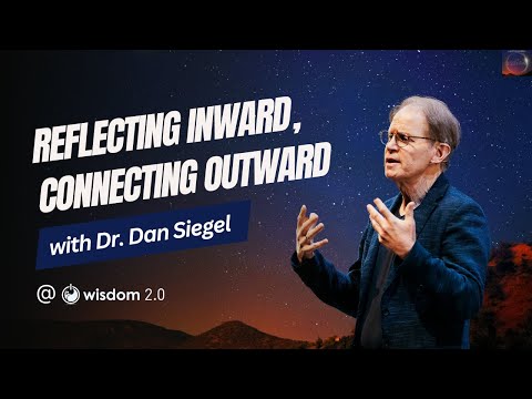 "Reflecting Inward, Connecting Outward" with Dr. Dan Siegel