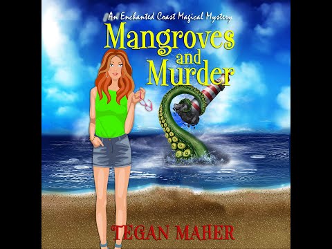 Tegan Maher - Enchanted Coast  Series,  Book 5: Mangroves and Murder